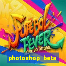 photoshop beta download crackeado